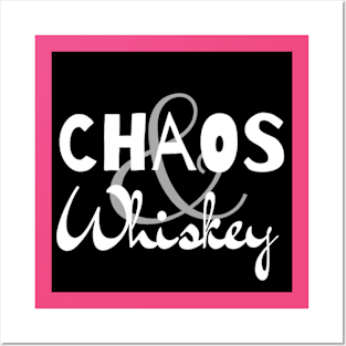 Chaos & Whiskey Posters and Art